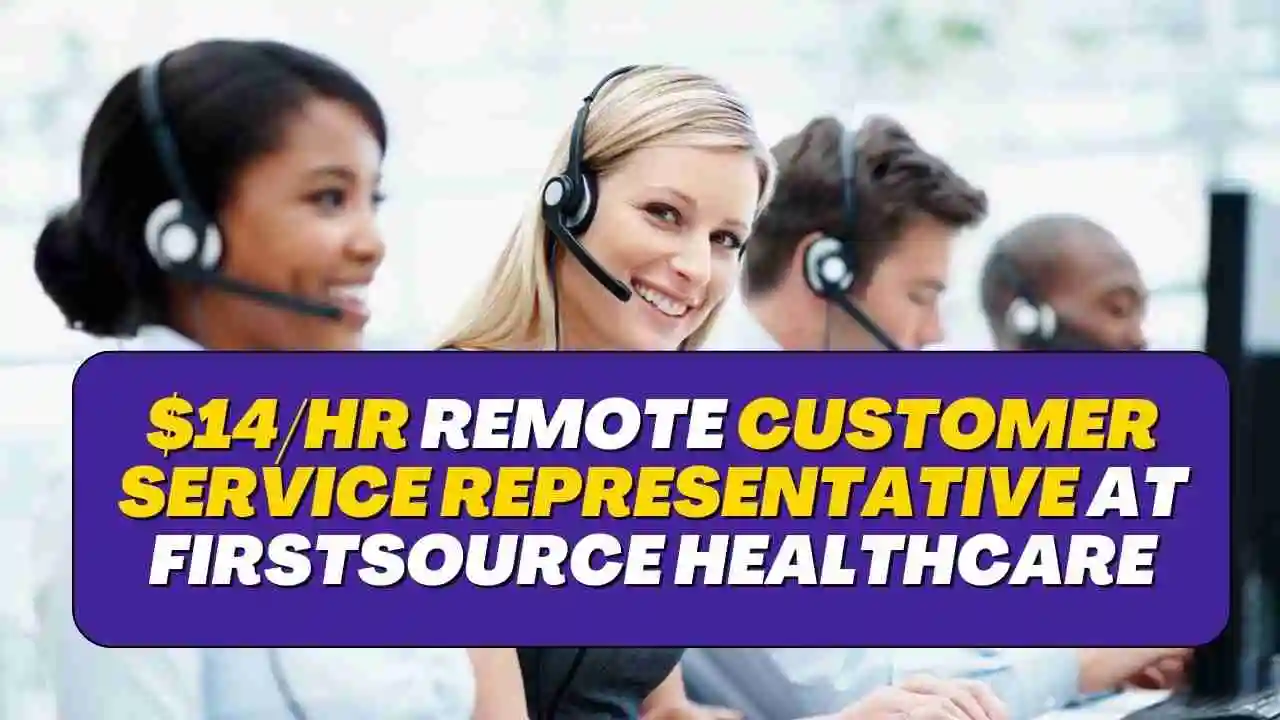 $14/hr Remote Customer Service Representative at Firstsource Healthcare