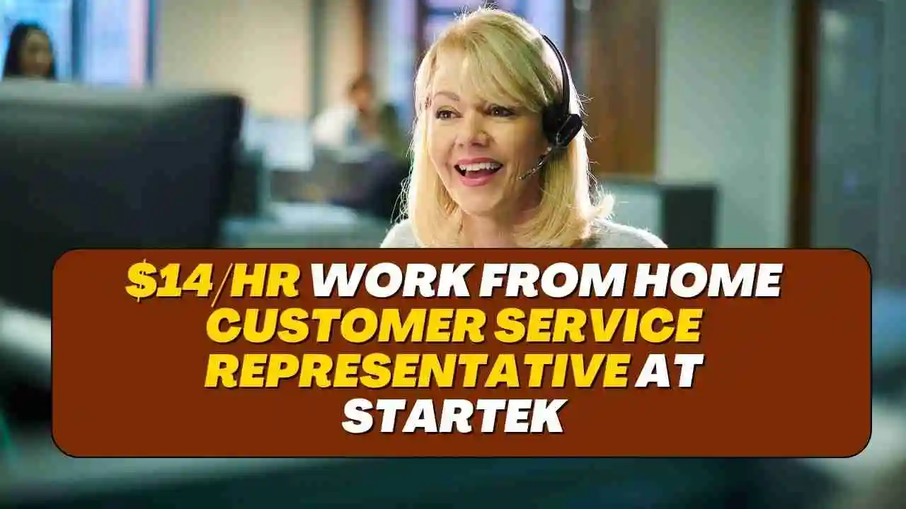 $14/hr Work From Home Customer Service Representative at Startek