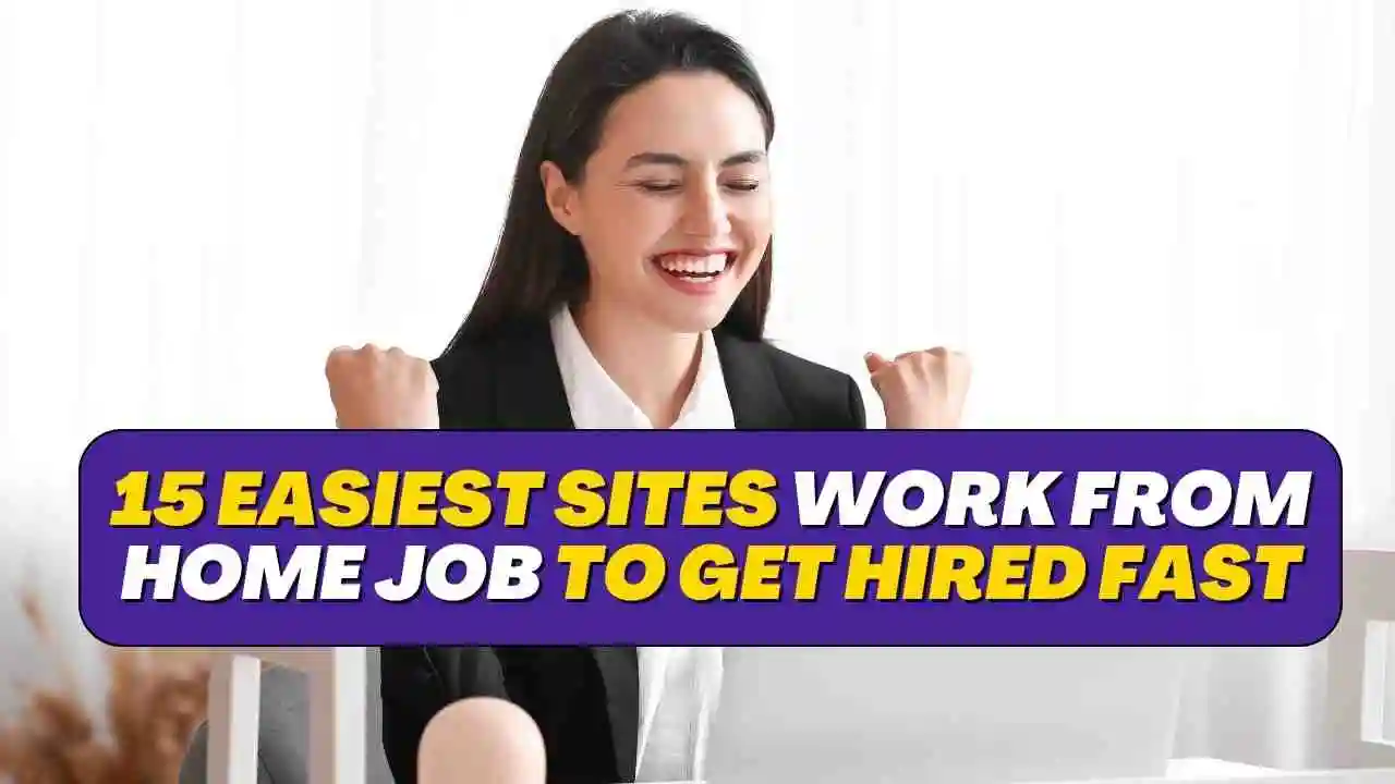 15 Easiest Sites Work From Home Job to Get Hired Fast