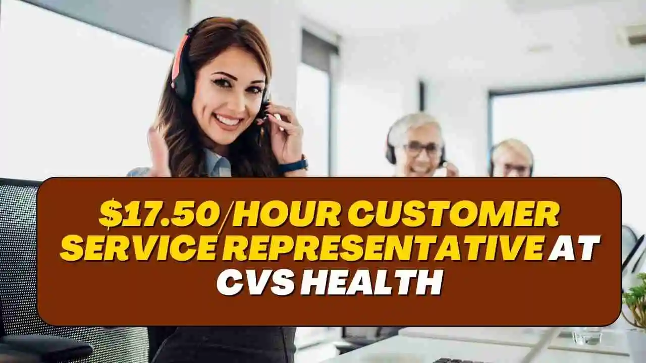 $17.50/hr Customer Service Representative at CVS Health - Work From Home