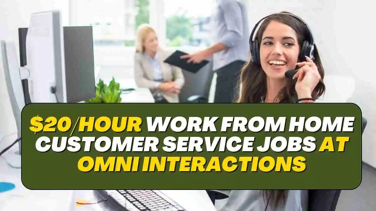 $20/Hour Work From Home Customer Service Jobs at Omni Interactions