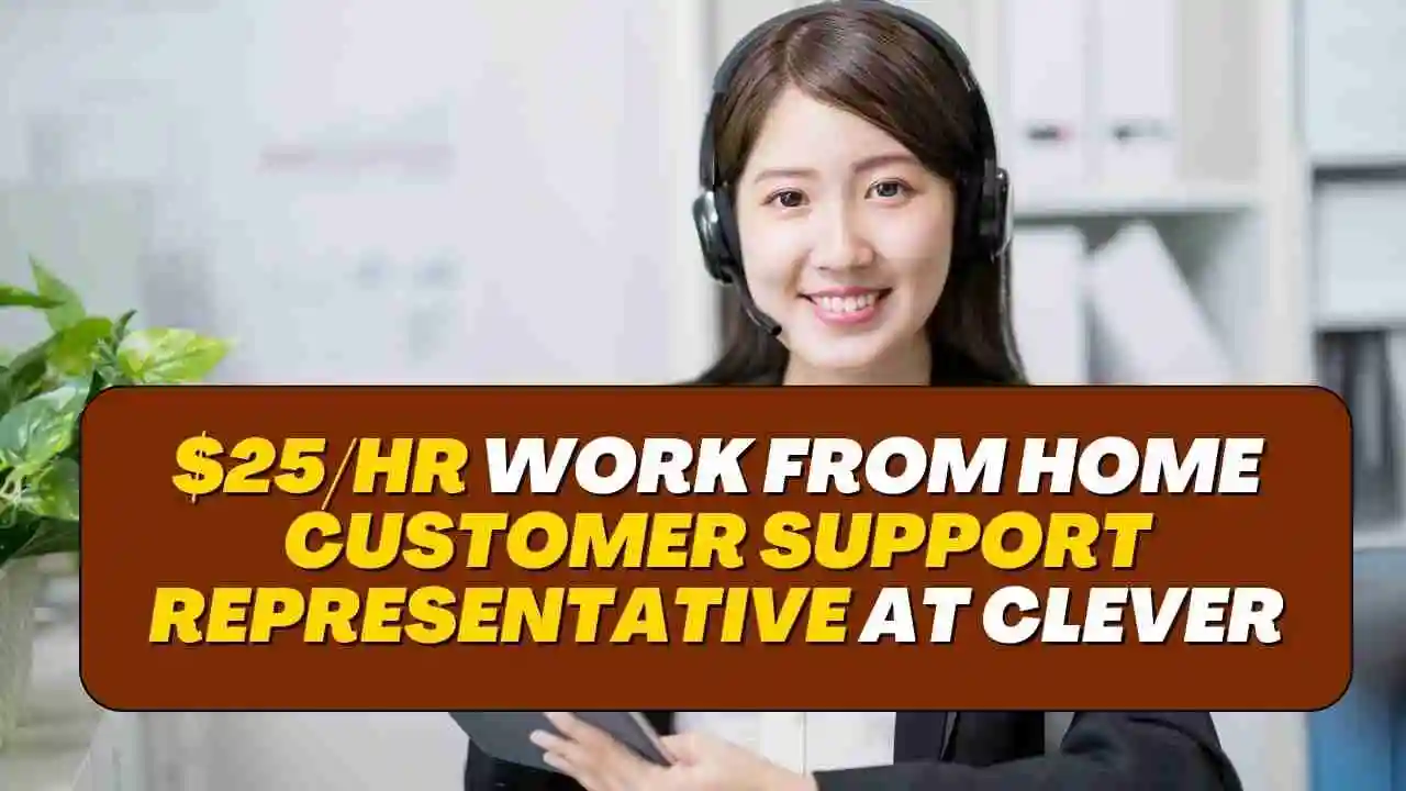 $25/hr Work From Home Customer Support Representative at Clever