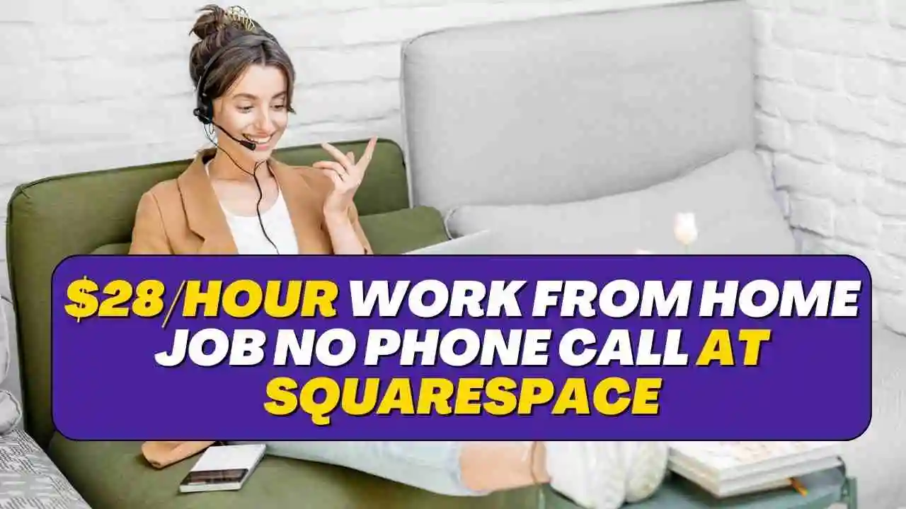 $28/Hour Work From Home Job No Phone Call at Squarespace