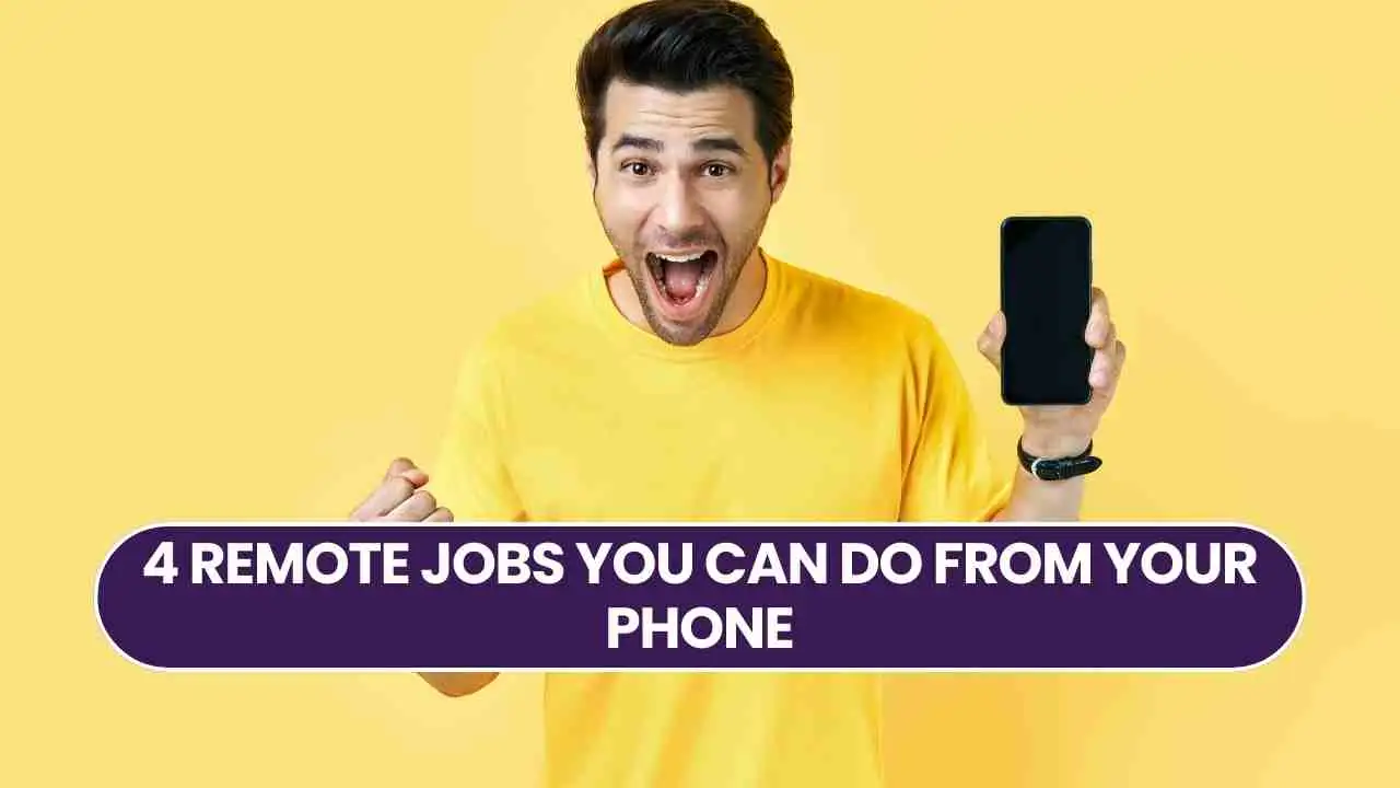 4 Remote Jobs you can do from your phone