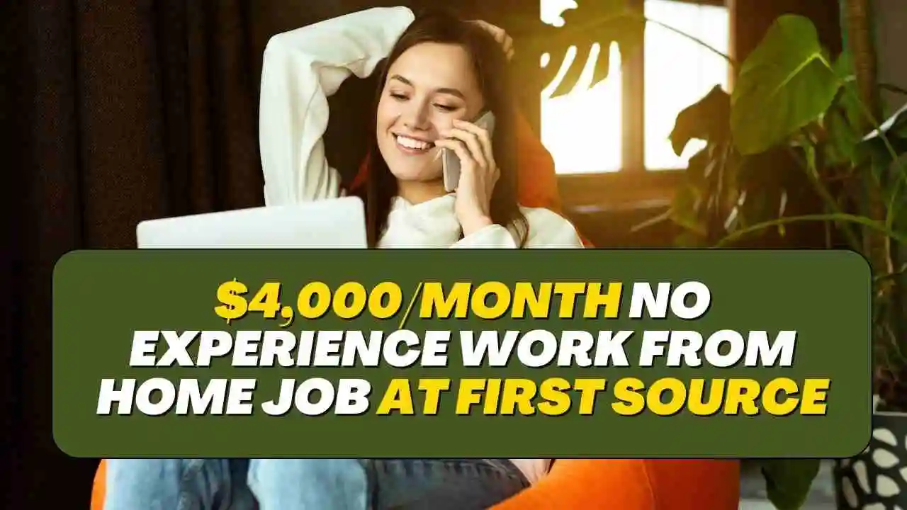 $4,000/Month No Experience Work From Home Job at First Source