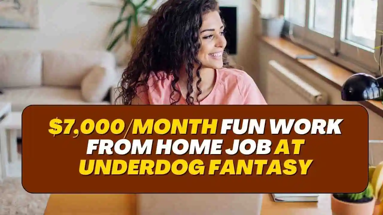 $7,000/Month Fun Work From Home Job at Underdog Fantasy