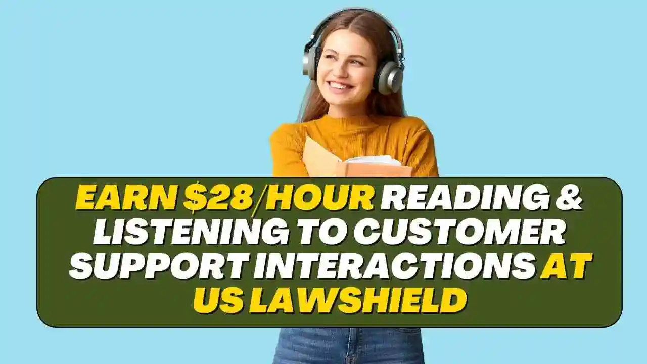 Earn $28/Hour Reading & Listening to Customer Support Interactions at US LawShield