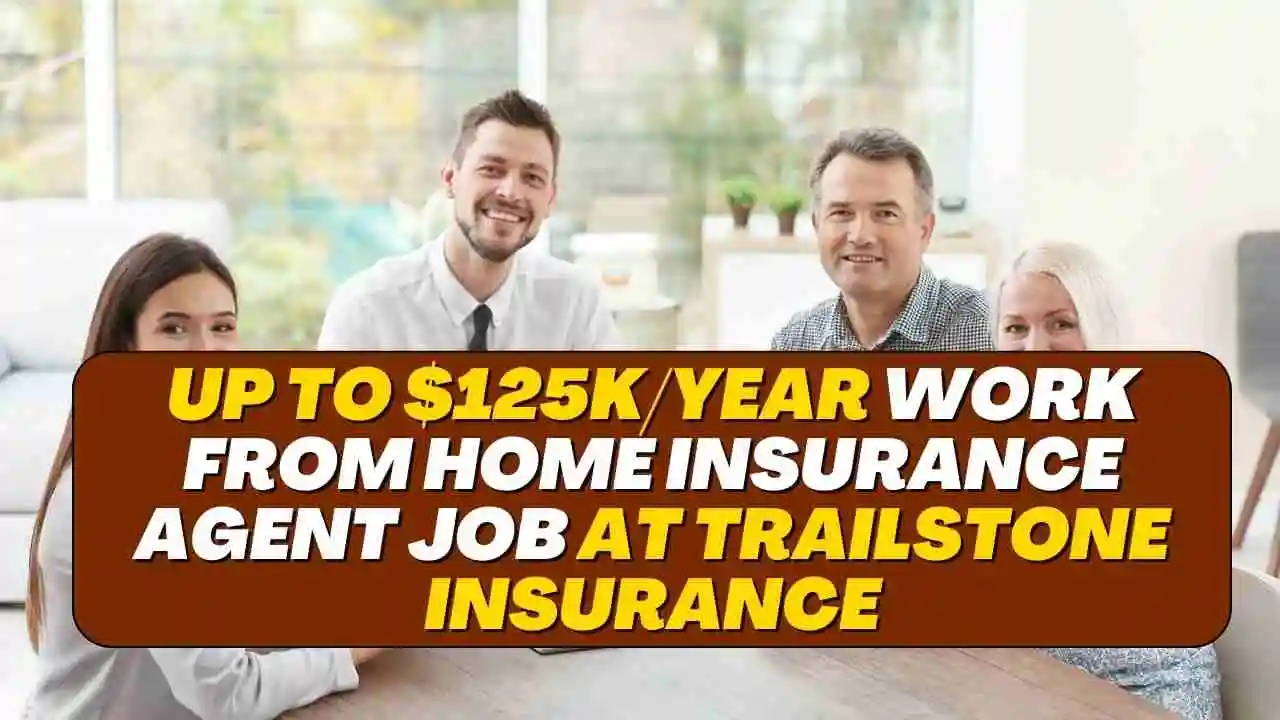 Up to $125k/Year Work From Home Insurance Agent Job at Trailstone Insurance