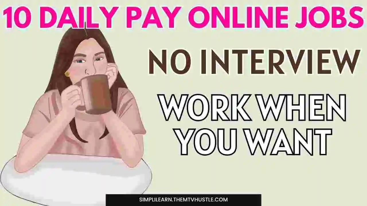 10 Daily Pay No Interview Online Jobs Work When You Want