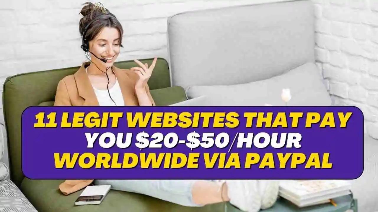 11 Legit Websites That Pay You $20-$50/Hour Worldwide via PayPal