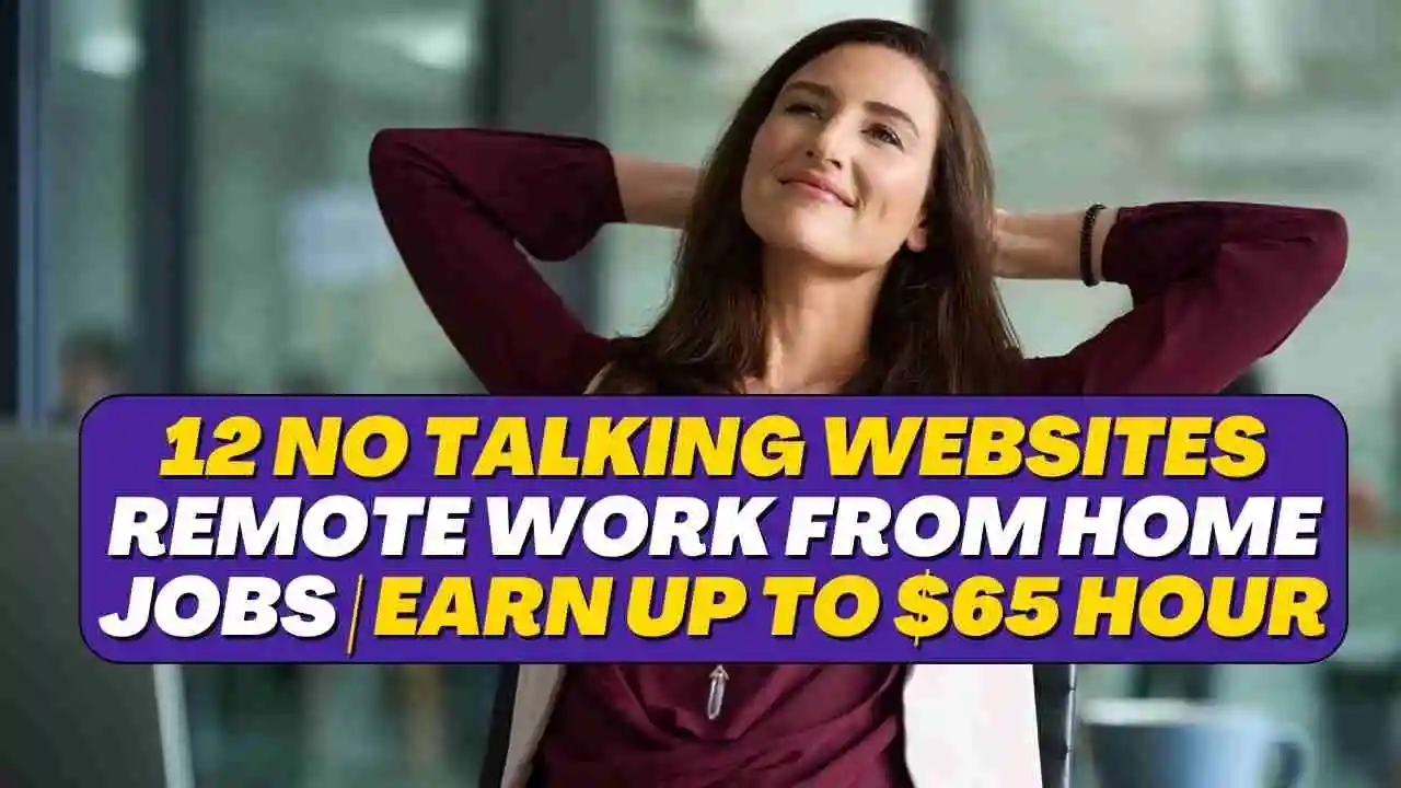 12 No Talking Websites Remote Work From Home Jobs | Earn Up To $65 Hour