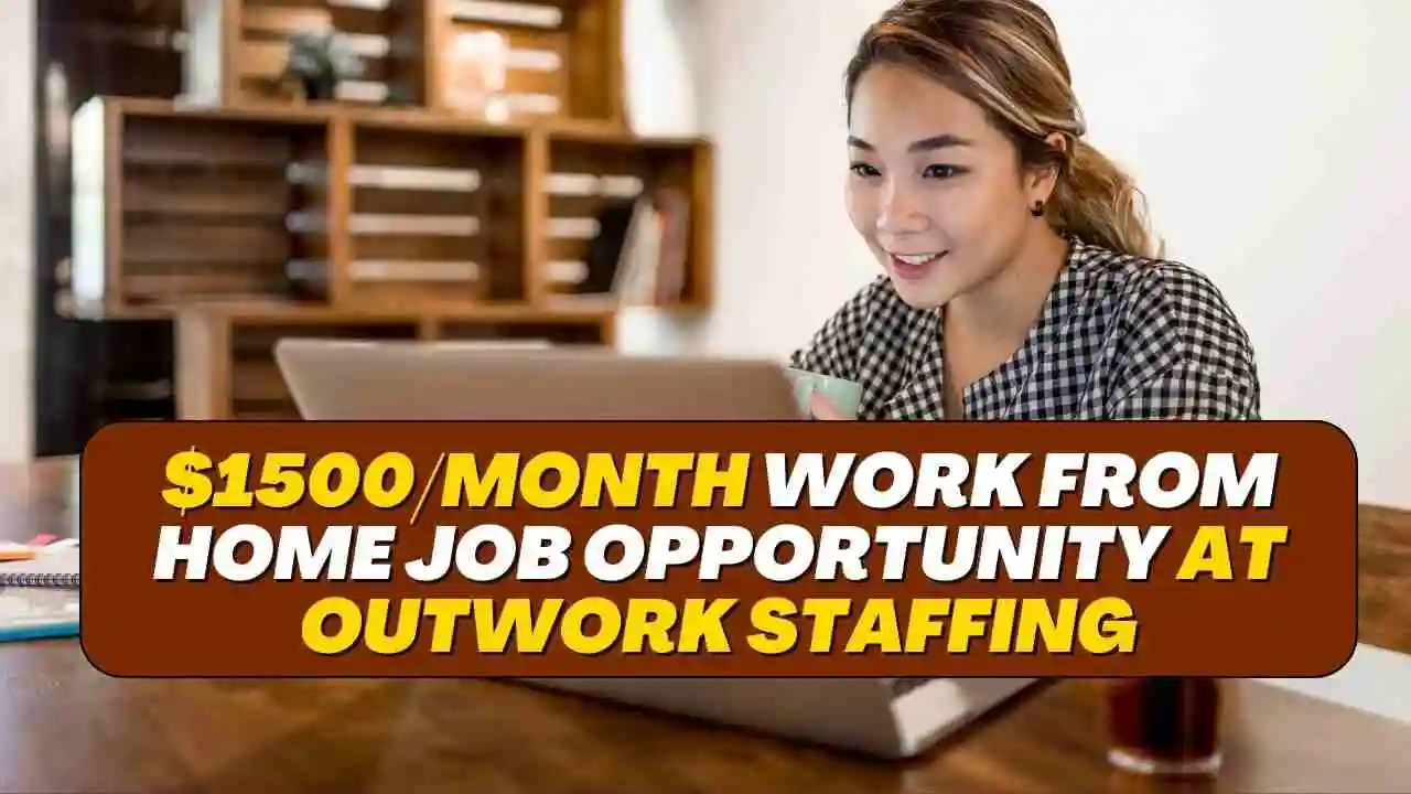 $1500/Month Work From Home Job Opportunity at Outwork Staffing