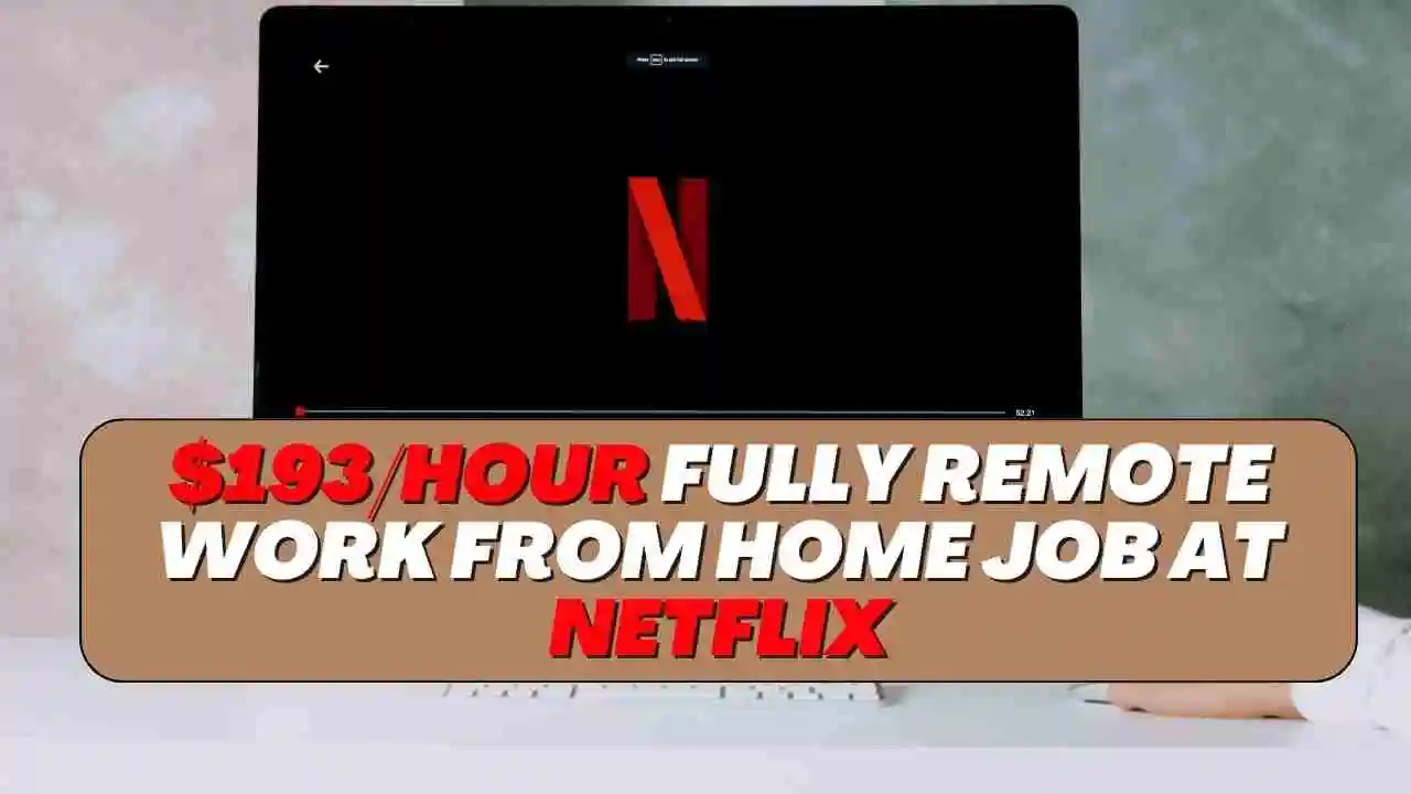 $193/hour Fully Remote Work From Home Job at Netflix