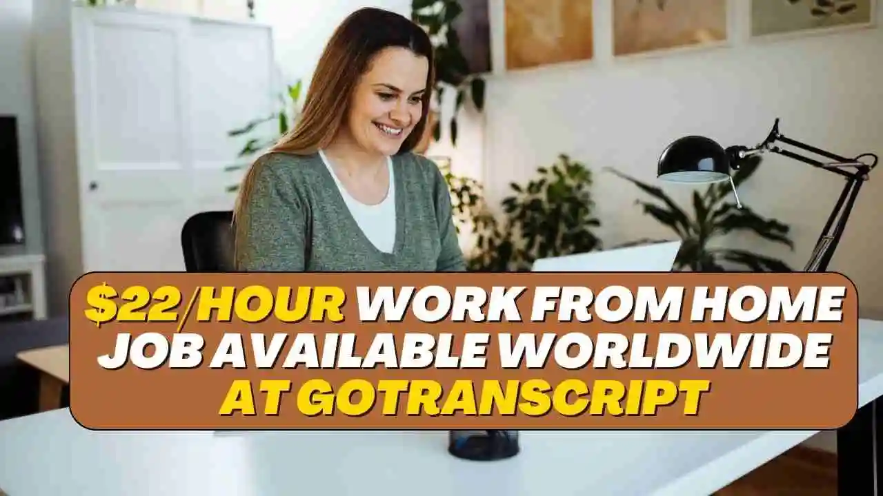 $22/hour Work From Home Job available worldwide at GoTranscript