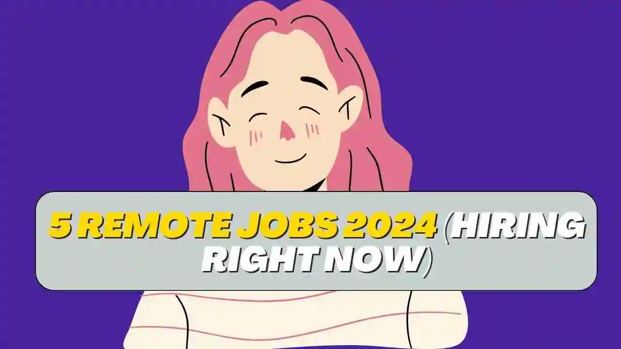5 Remote Jobs 2024 (Hiring Right Now)