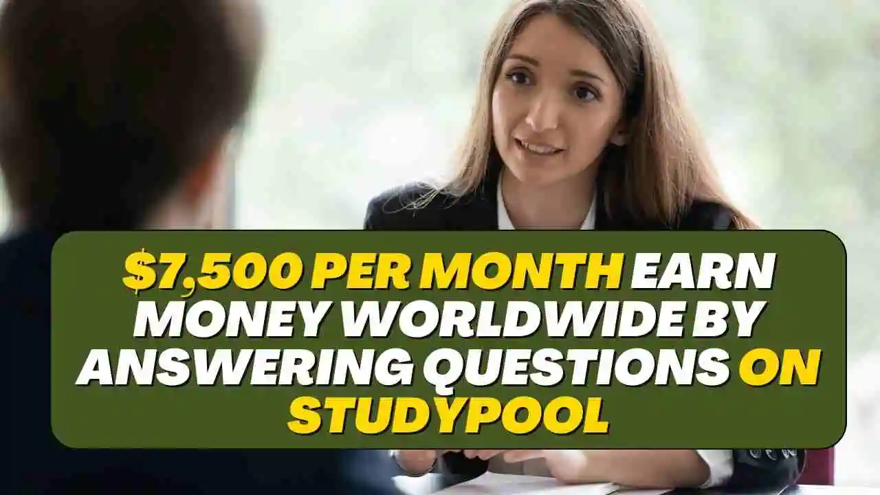 $7,500 per Month Earn Money Worldwide by Answering Questions on Studypool