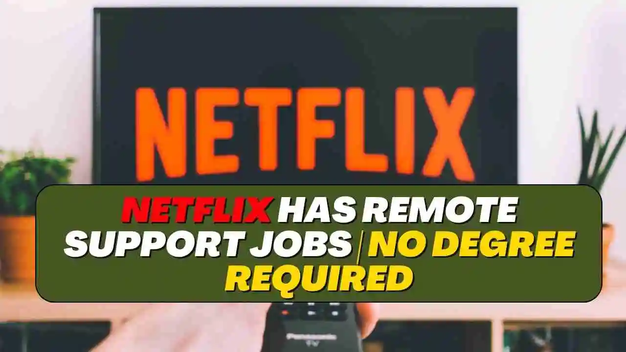 Netflix Has Remote Support Jobs | No Degree Required