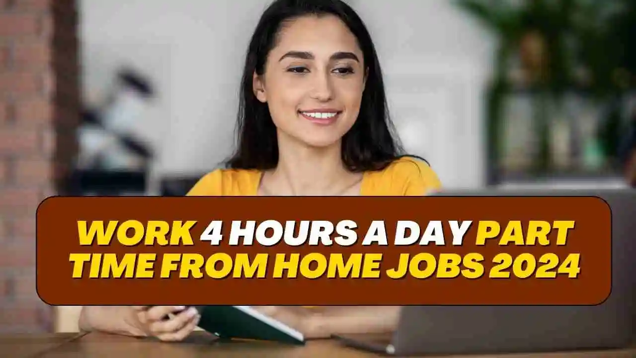 Work 4 Hours a Day Part Time From Home Jobs 2024