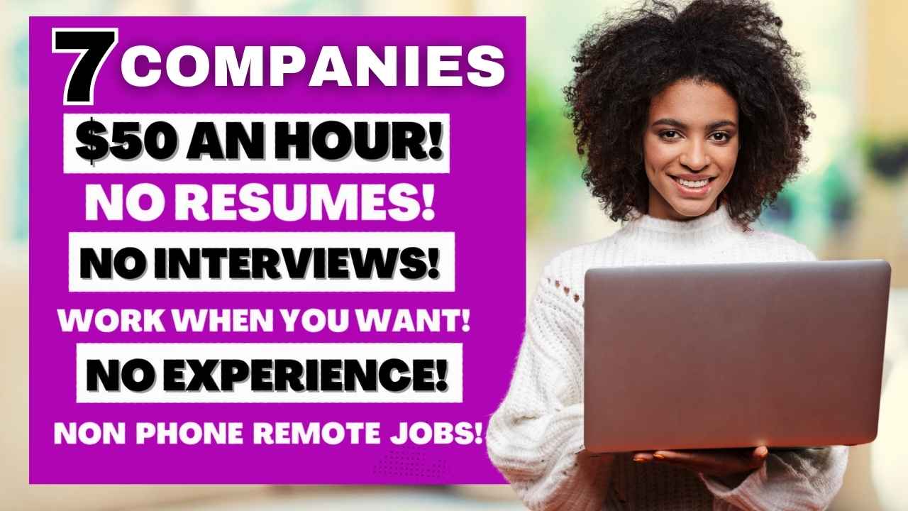 7 Companies Hiring Now! Flexible Remote Jobs with No Phone Calls, No Interviews, No Resume Needed