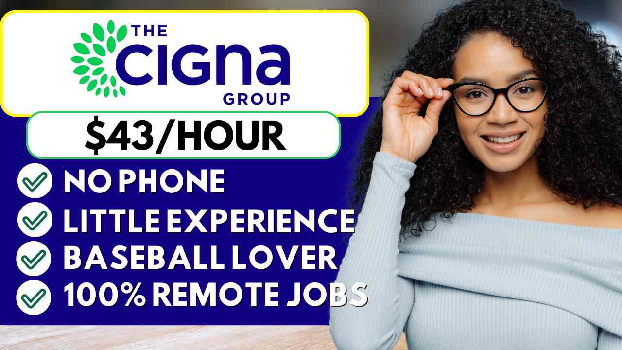 Cigna Group Hiring Remote! $43 per Hour Non Phone Remote Work From Home Jobs 2025